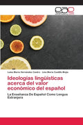 Ideologías lingüísticas acerca del valor económico del español - Paperback