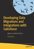 Developing Data Migrations and Integrations with Salesforce: Patterns and Best Practices - Paperback