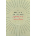The Lamp of Experience: Whig History and the Intellectual Origins of the American Revolution - Hardcover