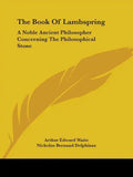 The Book Of Lambspring: A Noble Ancient Philosopher Concerning The Philosophical Stone - Paperback