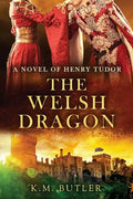 The Welsh Dragon: A novel of Henry Tudor - Paperback