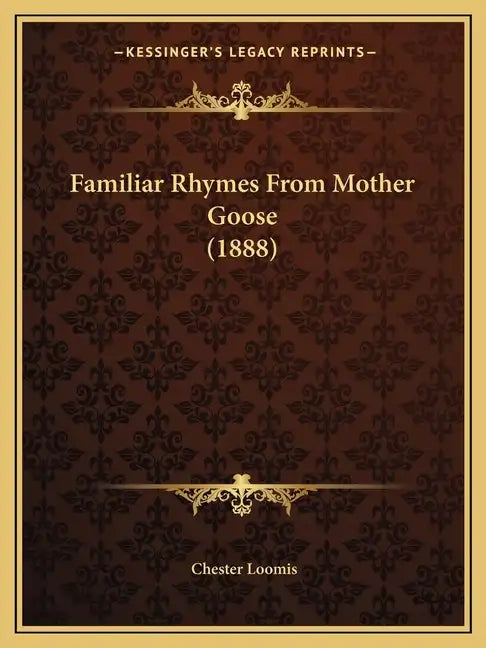 Familiar Rhymes From Mother Goose (1888) - Paperback