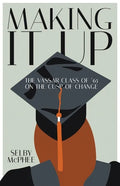 Making it Up: The Vassar Class of '65 on the Cusp of Change - Paperback