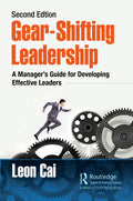 Gear-Shifting Leadership: A Manager's Guide for Developing Effective Leaders, Second Edition - Paperback