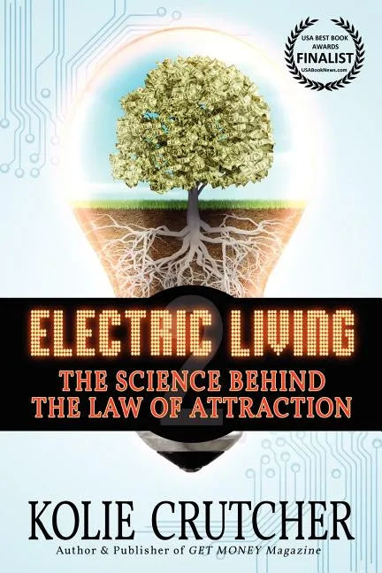 Electric Living: The Science Behind the Law of Attraction - Paperback