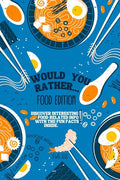 Would You Rather Book for Kids - Food Edition: A Hilarious and Interactive Food-themed Questions for All Foodies Ridiculous Scenarios Kids and The Who - Paperback
