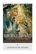 Ruby Ridge and Waco: The History and Legacy of the Federal Government's Notorious Sieges of the Weaver Family and Branch Davidians - Paperback