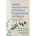 Treating Adult Survivors of Childhood Emotional Abuse and Neglect: Component-Based Psychotherapy - Paperback