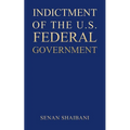 Indictment of the U.S. Federal Government - Paperback
