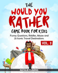 The Would You Rather Game Book for Kids: Funny Questions, Riddles, Mazes and 25 Iconic Travel Destinations (Gift Ideas Series Volume 3) - Paperback