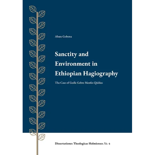 Sanctity and Environment in Ethiopian Hagiography: The Case of Gedle Gebre Menfes Qiddus - Paperback
