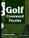Golf Crossword Puzzles: Golf Courses, Terms Crossword Puzzles for Sports Lovers - Paperback