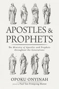 Apostles and Prophets: The Ministry of Apostles and Prophets Throughout the Generations - Hardcover