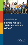 A Study Guide for Edward Albee's "Delicate Balance: A Play" - Paperback