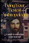 Being Your Bestest Anthropologist: A Guide to Unlocking Your Neat Self - Paperback