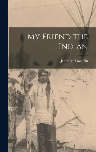 My Friend the Indian - Hardcover