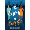 To Catch a Catfish: A Love, Lies, and Catfish Novel - Paperback