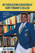 My Everlasting Education at Saint Finbarr's College: Academics, Discipline, and Sports - Paperback