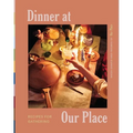 Dinner at Our Place: Recipes for Gathering - Hardcover