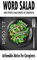 Word Salad: And Other Challenges of Dementia: Actionable Advice For Caregivers - Paperback