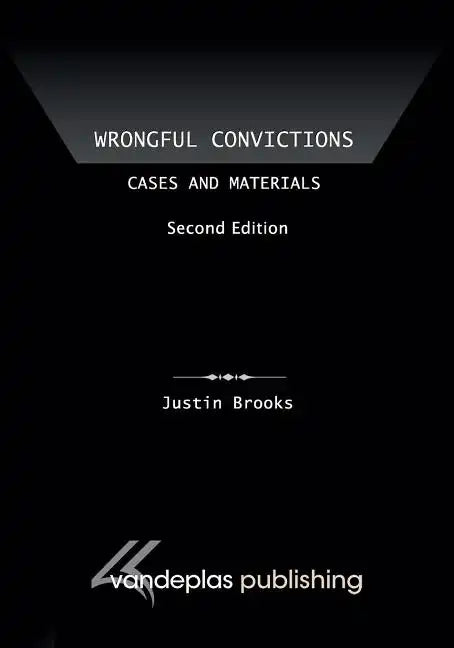 Wrongful Convictions: Cases and Materials, Second Edition - Paperback