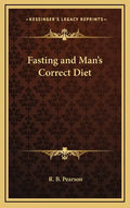 Fasting and Man's Correct Diet - Hardcover