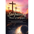 The Surpassing Power of the Gospel: Christ-Centered Evangelism - Paperback
