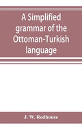 A simplified grammar of the Ottoman-Turkish language - Paperback