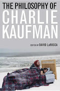 The Philosophy of Charlie Kaufman - Paperback