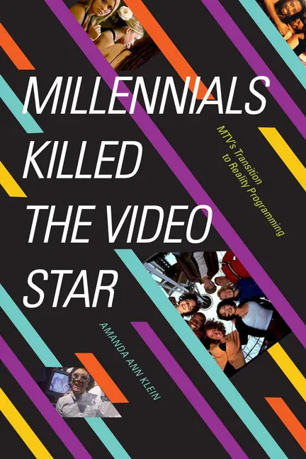 Millennials Killed the Video Star: Mtv's Transition to Reality Programming - Hardcover