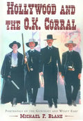 Hollywood and the O.K. Corral: Portrayals of the Gunfight and Wyatt Earp - Paperback