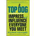 Top Dog: Impress and Influence Everyone You Meet - Paperback