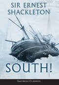 South! (Annotated): The Story of Shackleton's Last Expedition 1914-1917 - Hardcover