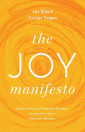 The Joy Manifesto: Detach from the Corporate Mindset. Access Your Heart. Lead with Wisdom. - Paperback
