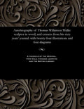 Autobiography of Thomas Wilkinson Wallis: Sculptor in Wood, and Extracts from His Sixty Years' Journal: With Twenty-Four Illustrations and Four Diagra - Paperback