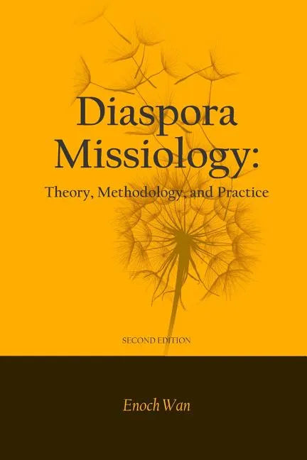 Diaspora Missiology: Theory, Methodology, and Practice, SECOND EDITION - Paperback