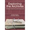 Exploring the Archives: A Beginner's Guide for Qualitative Researchers - Paperback