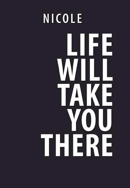 Life Will Take You There - Hardcover
