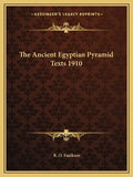The Ancient Egyptian Pyramid Texts 1910 - Paperback