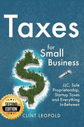 Taxes: For Small Businesses LLC Sole Proprietorship Startup Taxes and Everything In-Between - 2nd Edition - Paperback