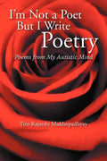 I'm Not a Poet But I Write Poetry: Poems from My Autistic Mind - Paperback