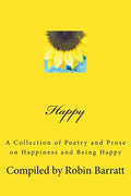 Happy: A Collection of Poetry and Prose on Happiness and Being Happy - Paperback