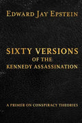 Sixty Versions of the Kennedy Assassination: A Primer on Conspiracy Theories - Paperback
