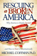 Rescuing a Broken America: Why America Is Deeply Divided and How to Heal It Constitutionally - Paperback