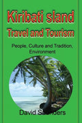 Kiribati Island Travel and Tourism: People, Culture and Tradition, Environment - Paperback