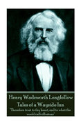 Henry Wadsworth Longfellow - Tales of a Wayside Inn: "Therefore trust to thy heart, and to what the world calls illusions" - Paperback