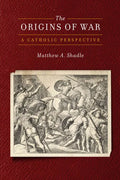 The Origins of War: A Catholic Perspective - Paperback