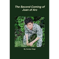 The Second Coming of Joan of Arc: A One-Woman Play - Paperback