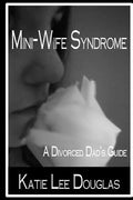 Mini-Wife Syndrome - A Divorced Dad's Guide - Paperback