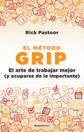 El Método Grip. El Arte de Trabajar Mejor (Y Ocuparse de Lo Importante) / Grip: The Art of Working Smart - Paperback